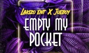 Lakizo Ent Joeboy Empty My Pocket