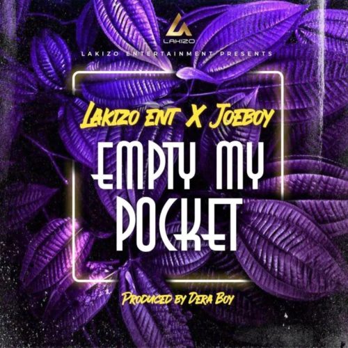 Lakizo Ent Joeboy Empty My Pocket