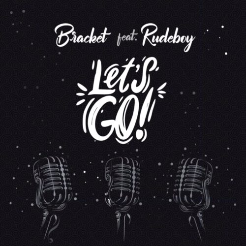 Bracket - Let's Go ft. Rudeboy 1 Bracket