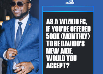 As A Wizkid FC If Youre Offered 500k monthly To Be Davidos New Aide Would you Accept