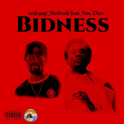 Wak3up_MrFresh – “Bidness” ft. Noc Dice