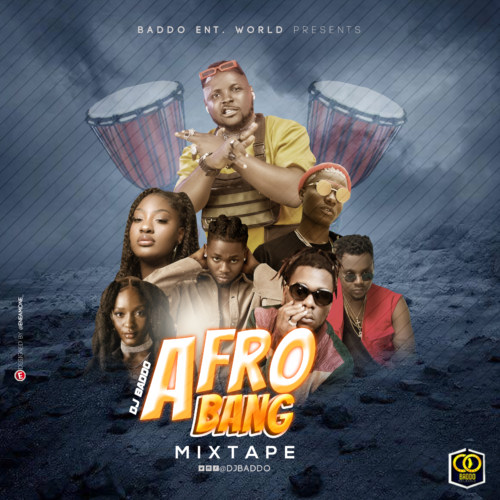 Mixtape] DJ Baddo -Afro bang mix 2021