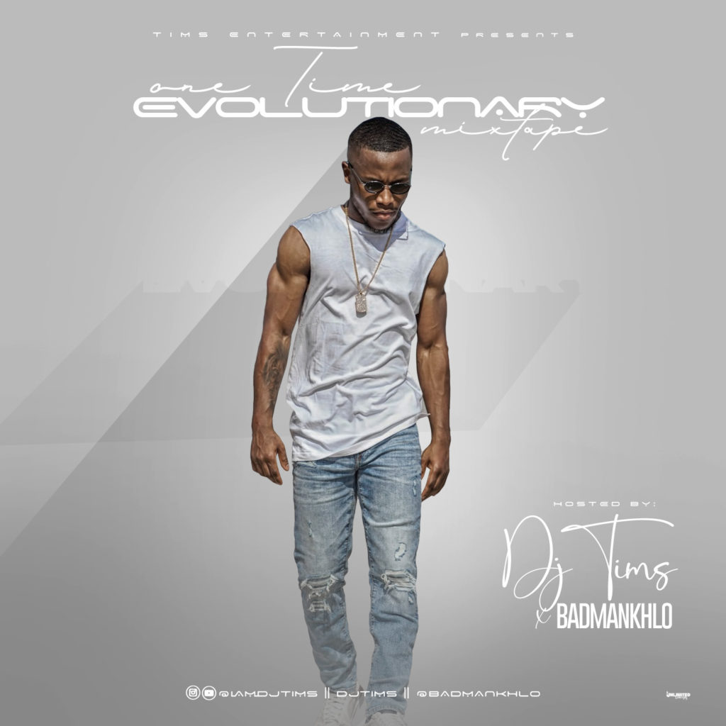 [Mixtape] DJ Tims x BadManKhol – “One time
Evolutionary Mix”