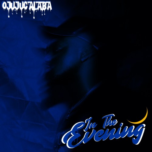 Ojujucalaba – “In The Evening
(EP)”