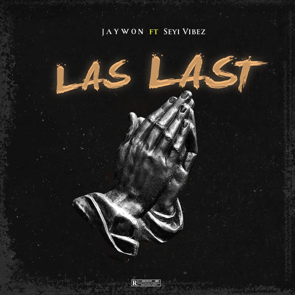 Jaywon – “Las Last” ft. Seyi Vibez