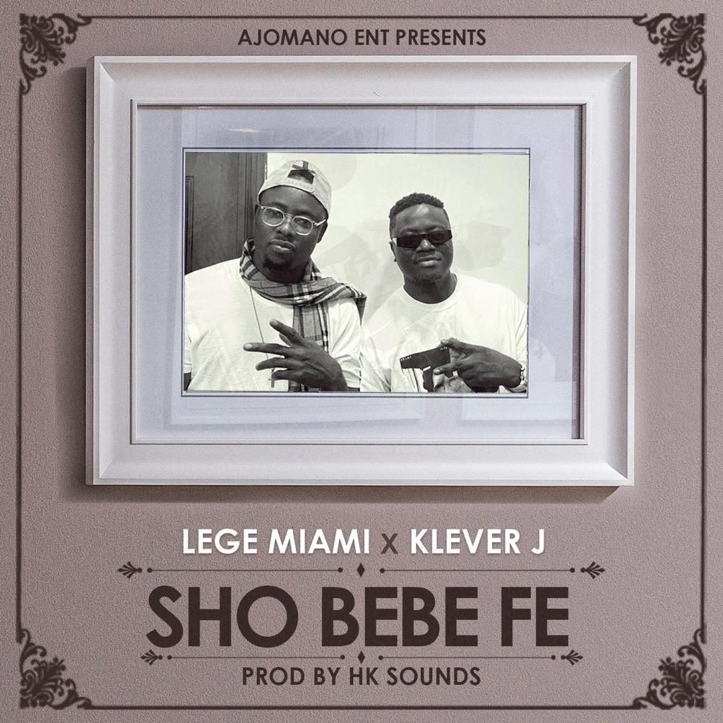 Lege Miami – “Sho Bebe Fe” ft. Klever Jay