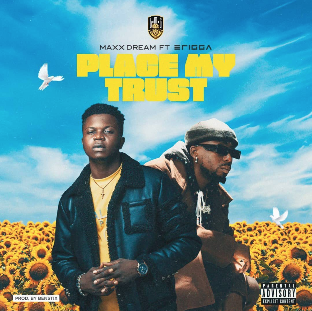 Maxx Dream – “Place My Trust”
ft. Erigga