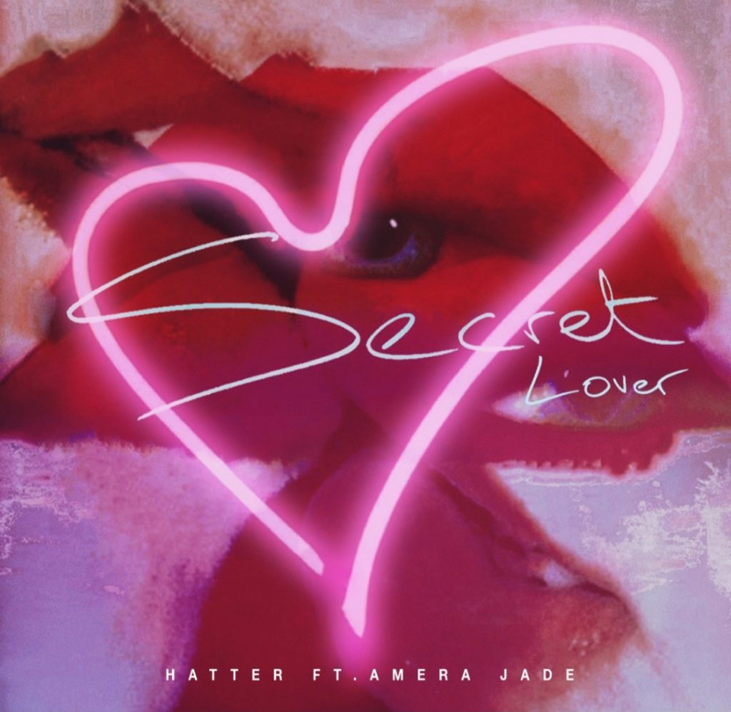 Hatter – “Secret Lover” ft.
Amera Jade