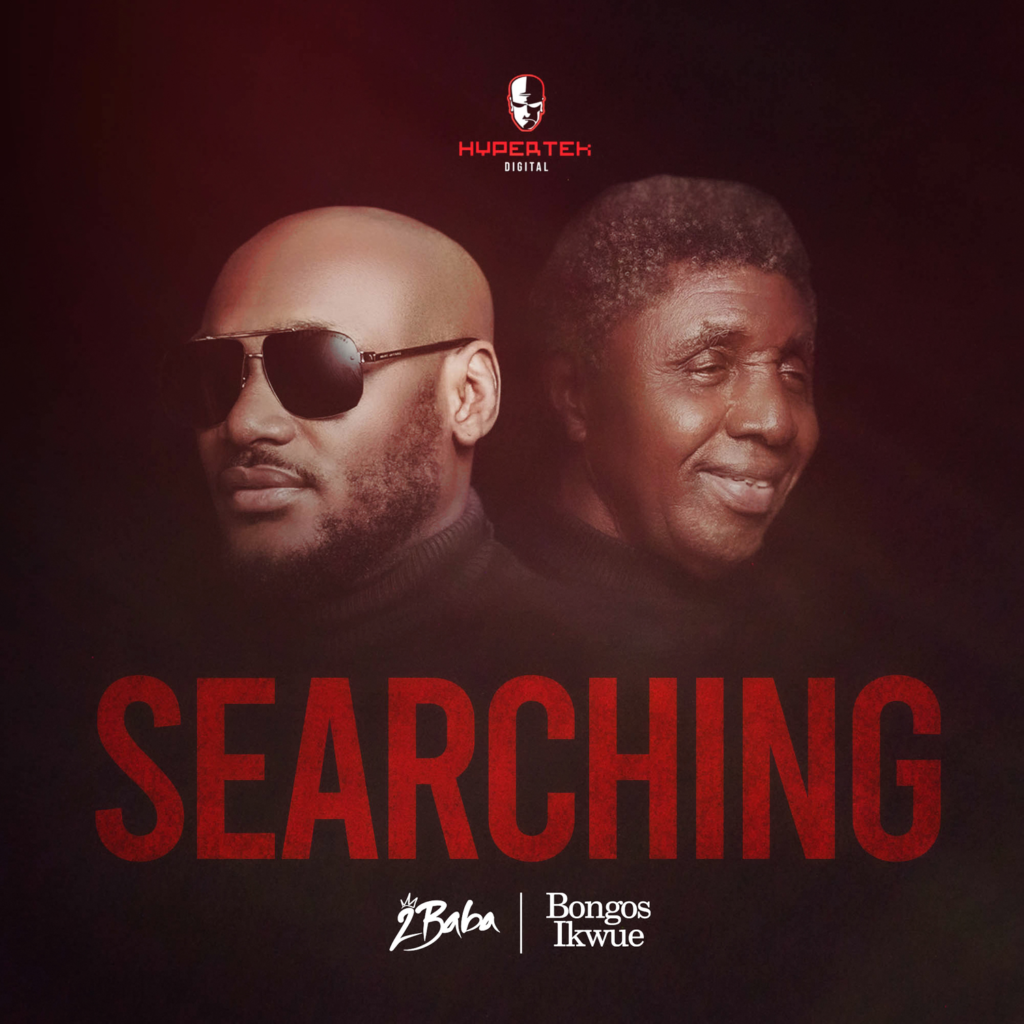 2Baba – “Searching” ft. Bongos Ikwue