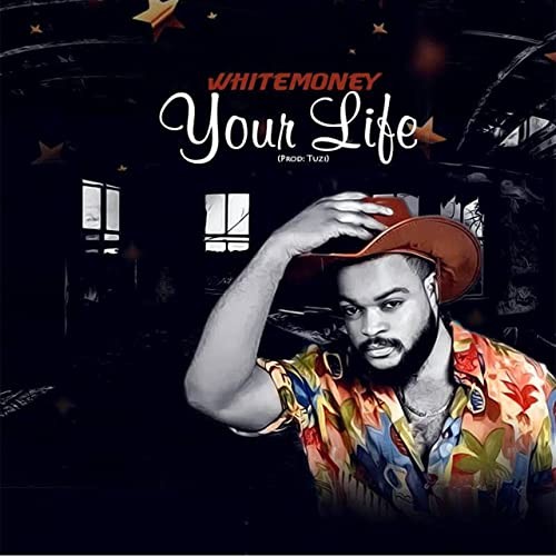 White Money – “Your Life” (Prod. by Tuzi)