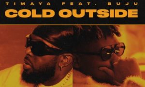Timaya Cold Outside Buju
