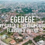 [Lyric] Larry Gaaga X Theresa Onuorah, Flavour, Phyno – “Egedege LYRICS”