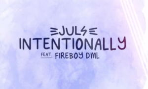 Juls Fireboy Intentionally Lyrics