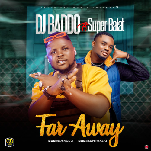 DJ Baddo – “Far Away” ft. Super Balat