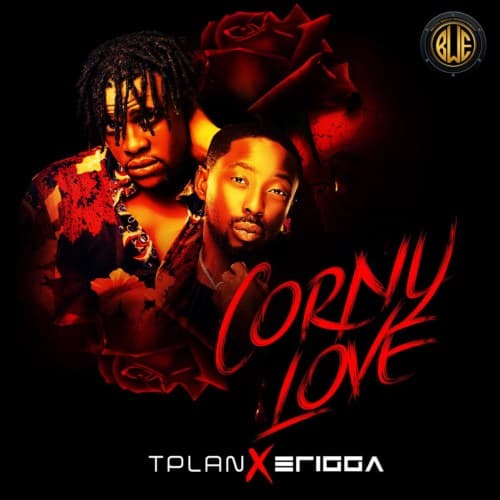 TPlan X Erigga – “Corny Love” | Mp3 (Song)