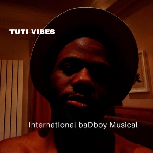 [EP] Tuti Vibes – “International Badman Musical” 1