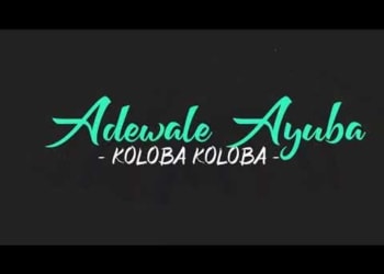 Adewale Ayuba Koloba Koloba Lyrics