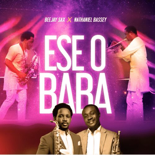 GOSPEL; Beejay Sax - Ese O Baba Nathaniel Bassey 1 Beejay