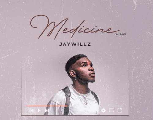 Jaywillz – “Medicine”