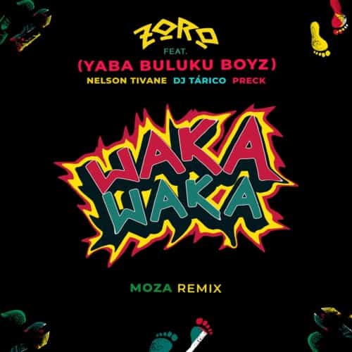 Zoro x Yaba Buluku Boyz Waka Waka (Moza Remix) Preck, Nelson Tivane, DJ Tarico