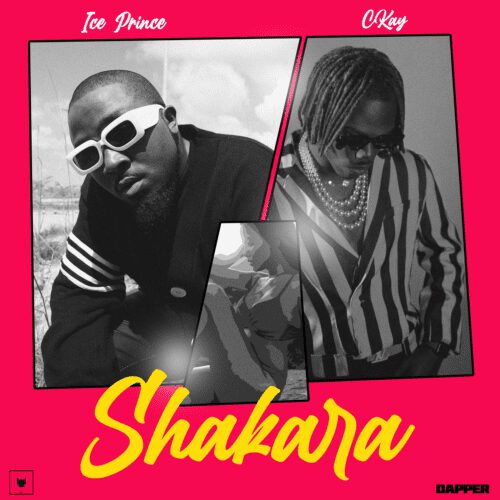 Ice Prince x Ckay - Shakara 1 Ice