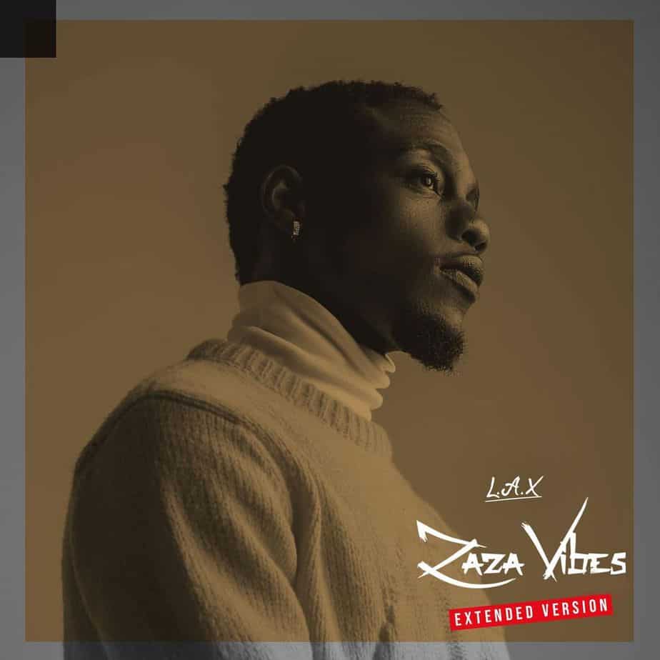 [EP] L.A.X – “ZaZa Vibes” (Extended Version) ft. Bella Shmurda, Zaider