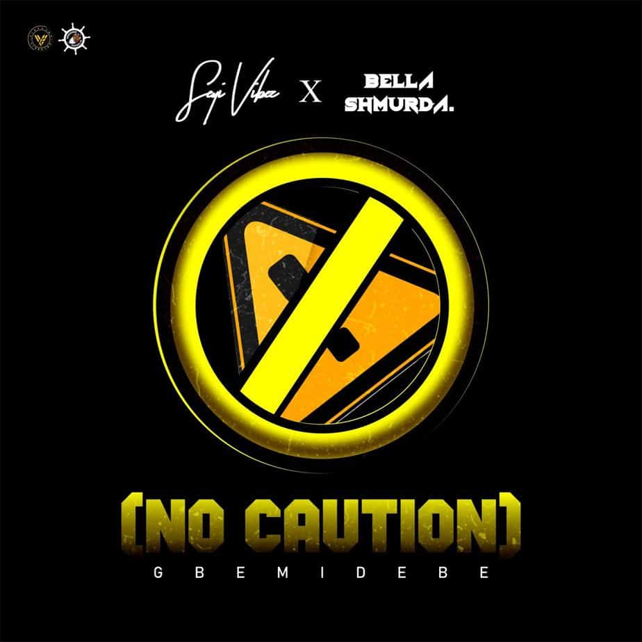 Bella Shmurda x Seyi Vibez – “No Caution” (Gbemidebe) | Mp3 Download (Song)