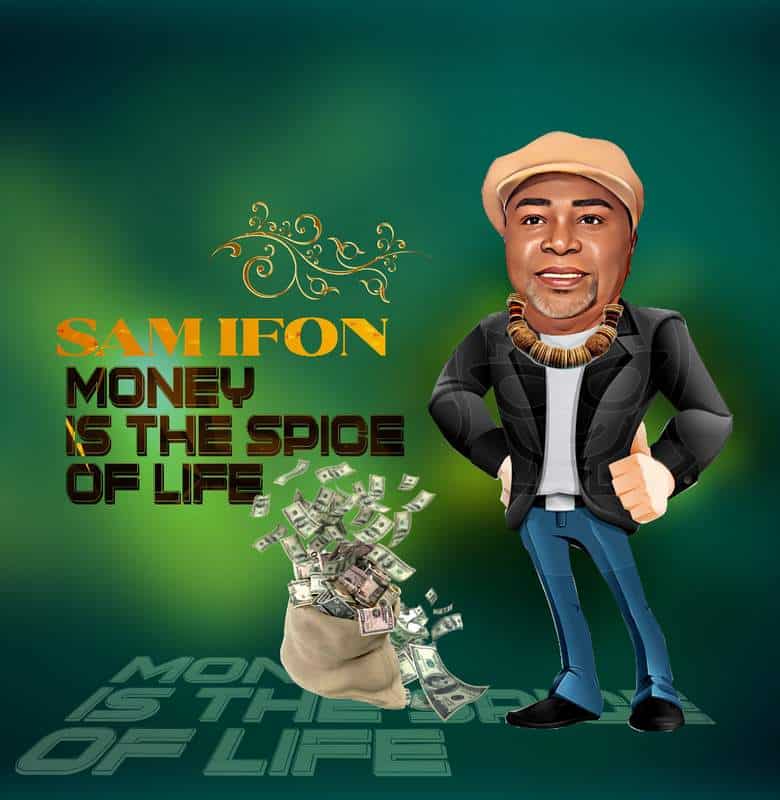 Sam Ifon – “Money Is The Spice of Life” (Afrobeat Version) Sam Ifon – “Money Is The Spice of Life” (Afrobeat Version)