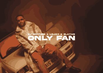 DJ Neptune, Lojay Zlatan Only Fan