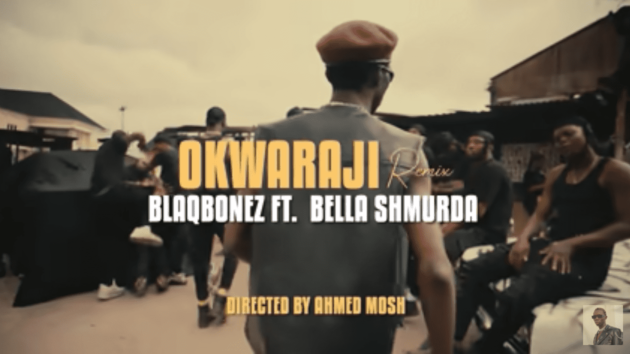 [Video] Blaqbonez f. Bella Shmurda – “Okwaraji Remix”
