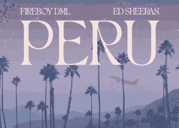 Fireboy DML, Ed Sheeran PERU LYRICS