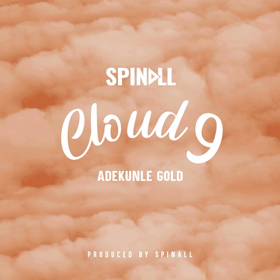 Spinall - CLOUD 9 x Adekunle Gold 1 Spinall