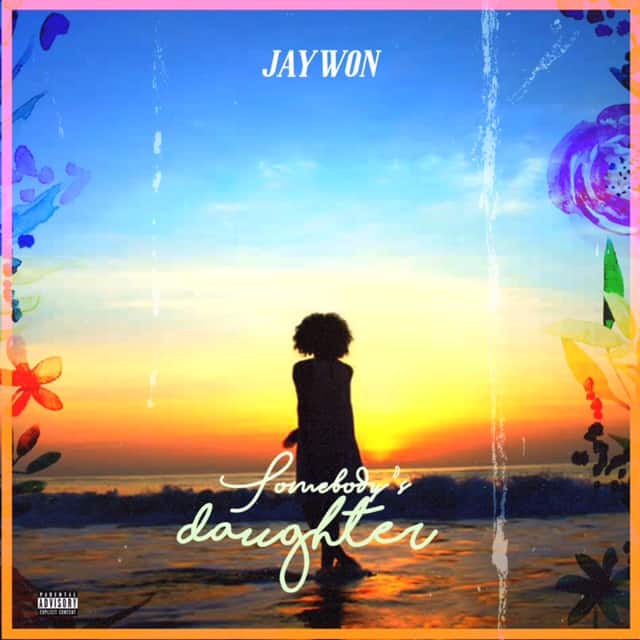 Jaywon – “Somebody’s Daughter”