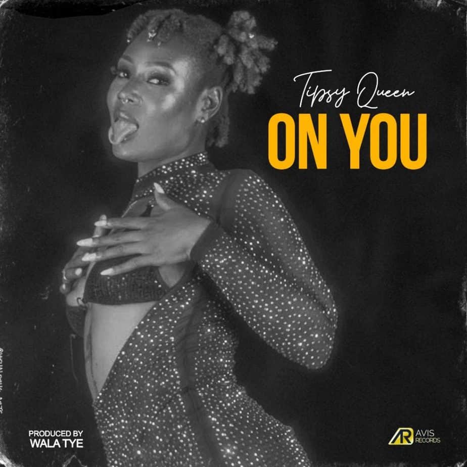 Tipsy Queen – “On You”