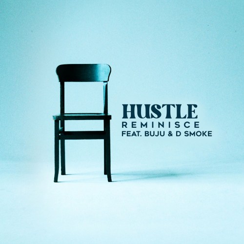 Reminisce – Hustle ft. BNXN (Buju), D Smoke (Song)