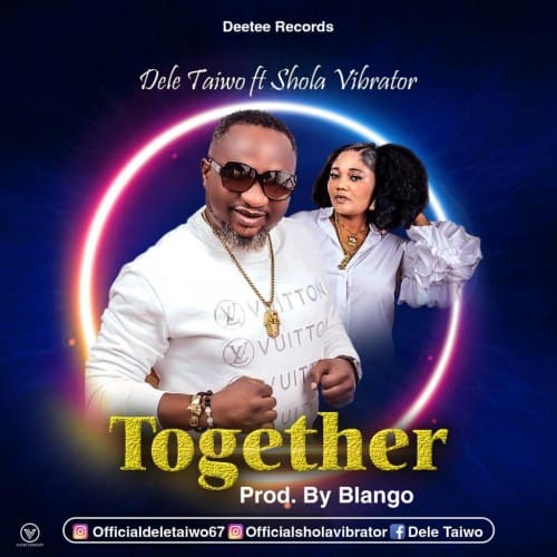 Dele Taiwo - Together Ft Shola Vibrator 1 width=500