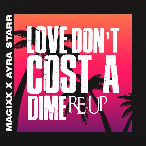 Magixx, Ayra Starr - Love Don't Cost A Dime Re-Up 1 Magixx