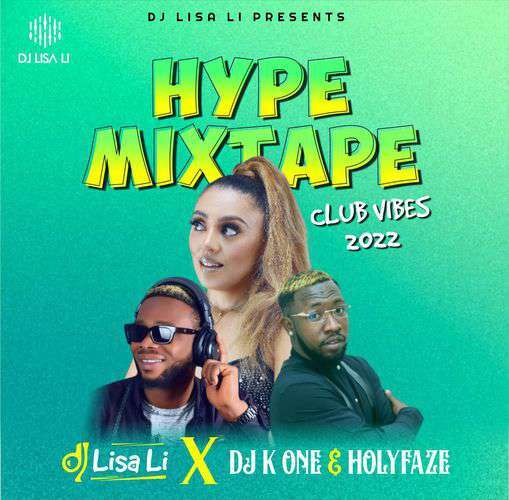 DJ Lisa Li ft. DJ K One, Holyfaze - Hype Mixtape Club Vibes 2022 1 width=509