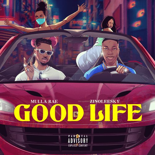 Mulla Rae - Good Life ft. Zinoleesky 1 width=500