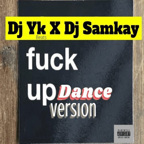 DJ YK x DJ Samkay - Who Never Fuck Up (Dance Version) 1 width=500