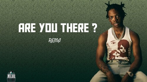 [Lyrics] Rema – Are You There ?