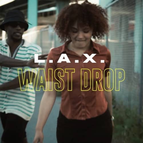 L.A.X Waist Drop Video
