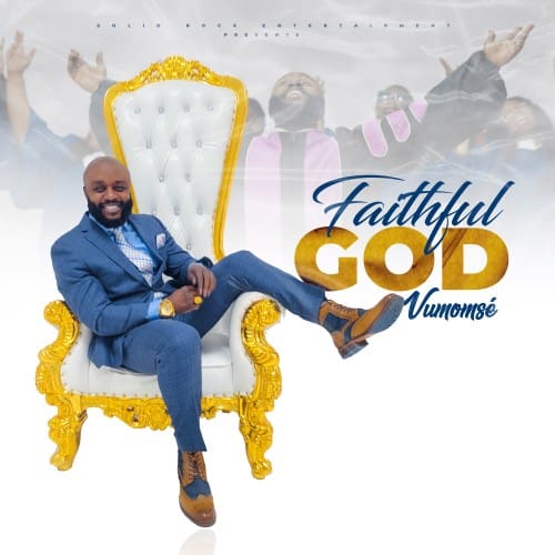 Gospel Music: Vumomse - Faithful God 1 width=500