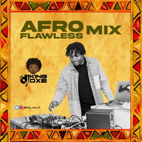 Mixtape DJ King Oxe - Afro Flawless Mix 1 width=500