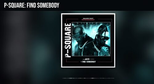 Lyric P-Square - Find Somebody LYRICS 1 P-Square