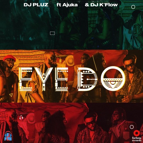 DJ Pluz – Eye Do ft. Ajuka x DJ K’Flow