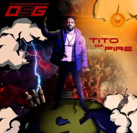 Tito Da Fire On The Shoulders of Giants (OSG) Album