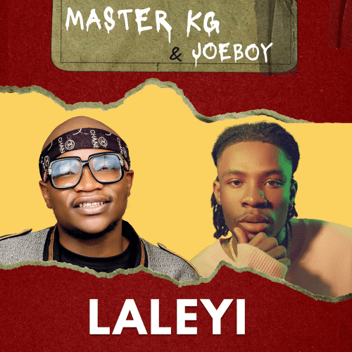 [Lyric Video] Master KG – Laleyi Lyrics ft. Joeboy