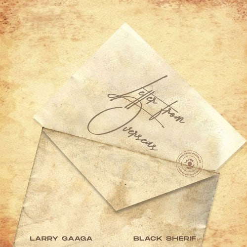 Larry Gaaga Black Sherif Letter From Overseas