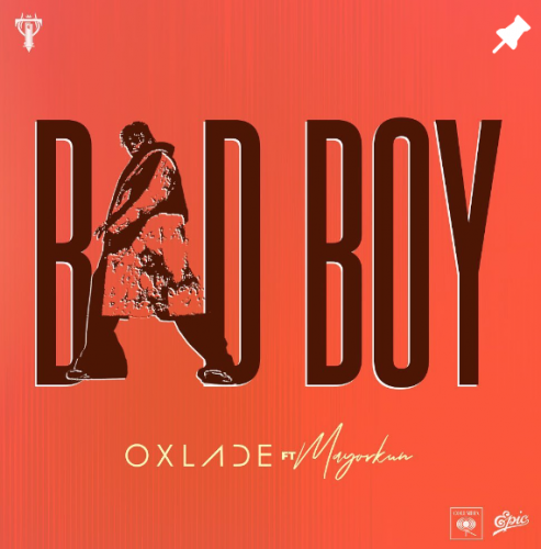 Oxlade, Mayorkun – Bad Boy Lyrics